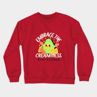 Avo Cuddle - Embrace the Creaminess - Funny Avocado Crewneck Sweatshirt